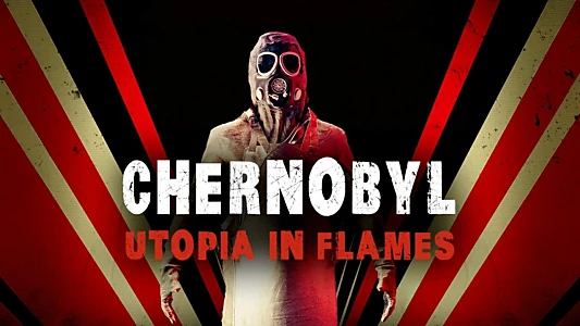 Chernobyl: Utopia in Flames