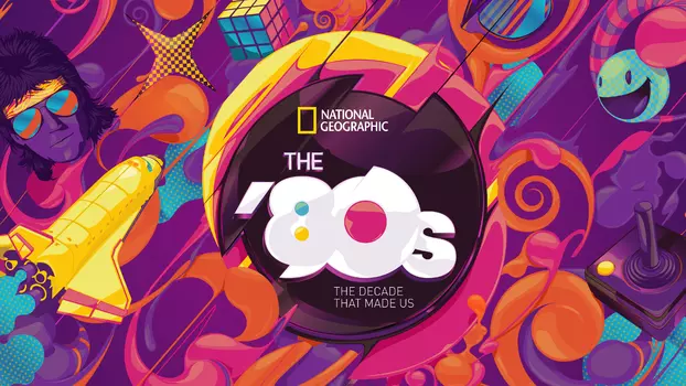 The '80s: The Decade That Made Us