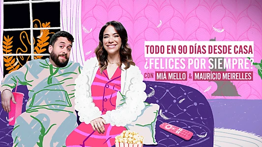 90 Dias na Cama: Felizes Para Sempre? - com Miá Mello & Maurício Meirelles