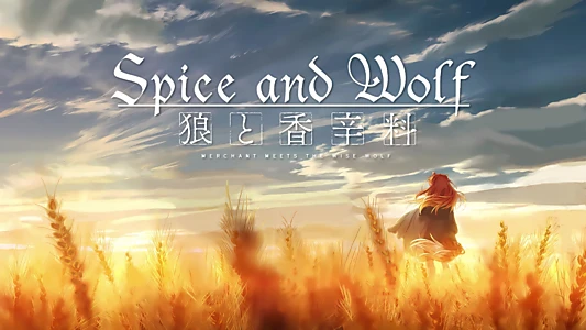 Spice and Wolf: MERCHANT MEETS THE WISE WOLF