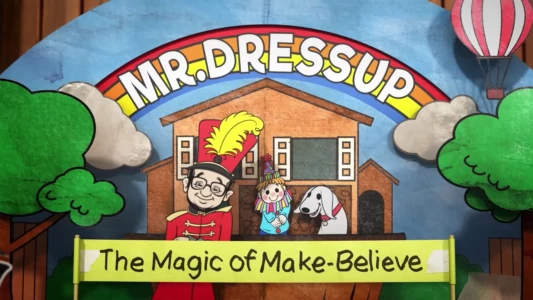 Mr. Dressup: The Magic of Make Believe