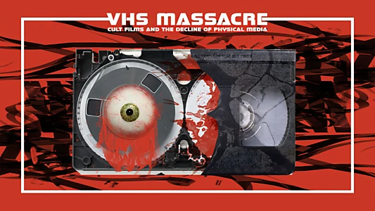 VHS Massacre: Cult Films and the Decline of Physical Media