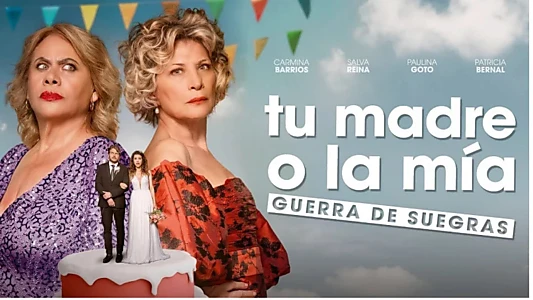 Tu madre o la mía: Guerra de suegras