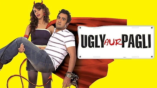 Ugly Aur Pagli