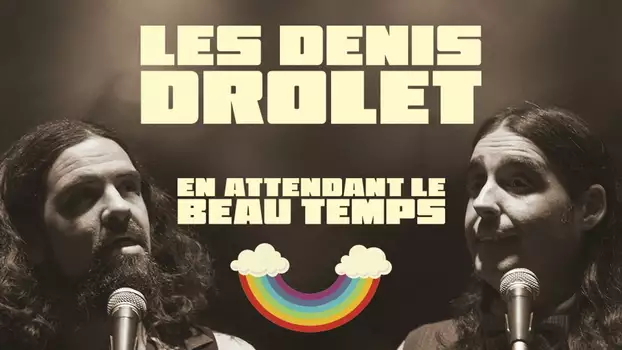 Les Denis Drolets: En Attendant le Beau Temps