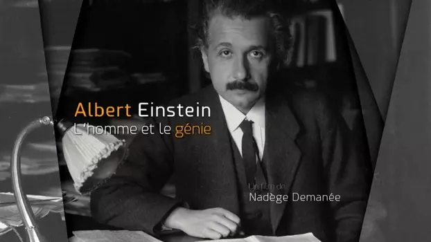 Albert Einstein: l'homme et le génie
