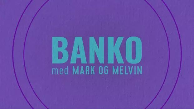 Banko med Mark og Melvin