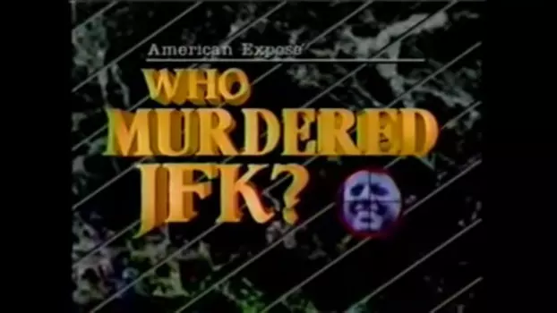 Watch American Expose: Who Murdered JFK? Trailer