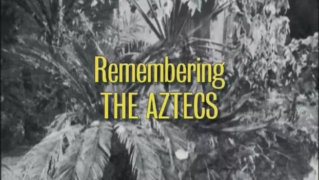 Remembering 'The Aztecs'