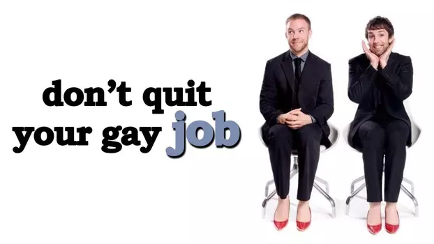 Don't Quit Your Gay Job