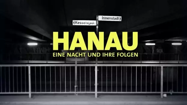 Hanau - Eine Nacht und ihre Folgen