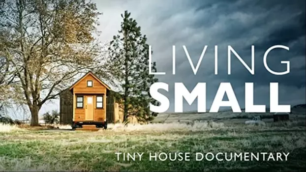 Living Small - Tiny House Documentary