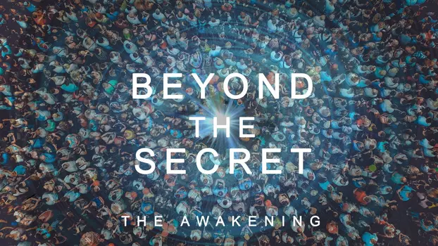 Watch Beyond The Secret: The Awakening Trailer