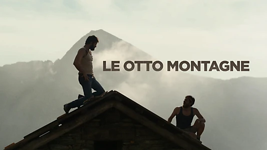 Watch The Eight Mountains Trailer