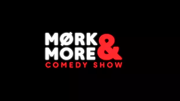 Mørk & more comedy show