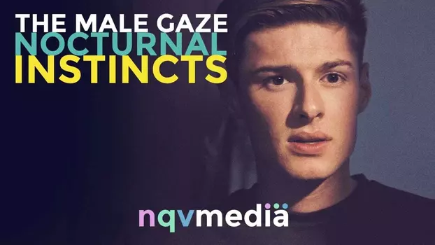 Watch The Male Gaze: Nocturnal Instincts Trailer