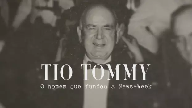 Uncle Tommy – The Man who Founded Newsweek