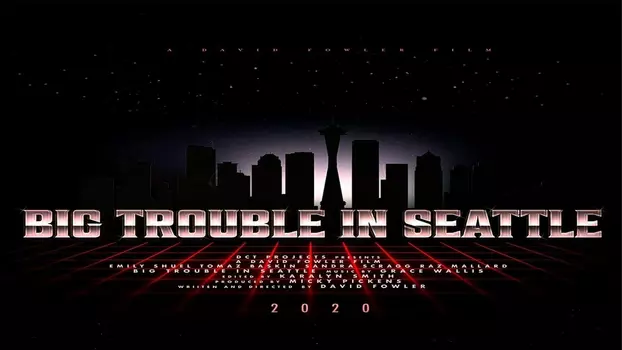 Watch Big Trouble in Seattle Trailer