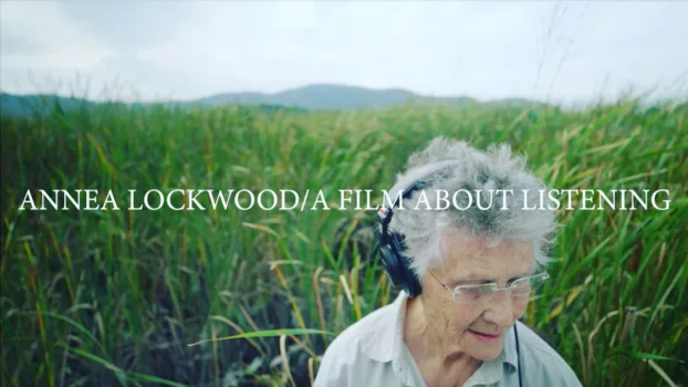 Annea Lockwood: A Film About Listening