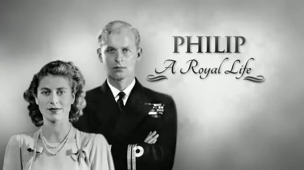 Watch Prince Philip: A Royal Life Trailer
