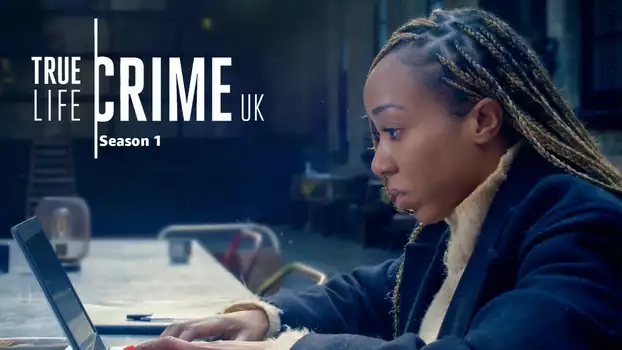 Watch True Life Crime: UK Trailer