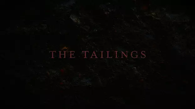 Watch The Tailings Trailer