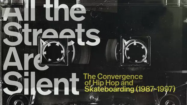 Watch All the Streets Are Silent: The Convergence of Hip Hop and Skateboarding (1987-1997) Trailer