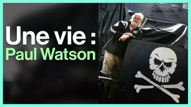 Paul Watson : comment devenir un pirate écolo