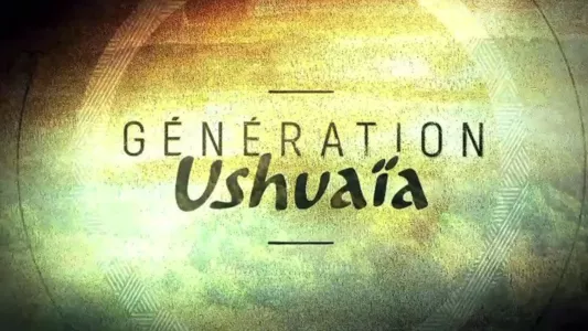 Génération Ushuaïa
