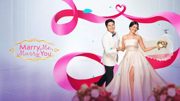 Watch Marry Me, Marry You Trailer