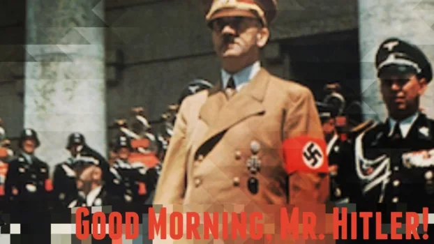 Watch Good Morning, Mr. Hitler Trailer