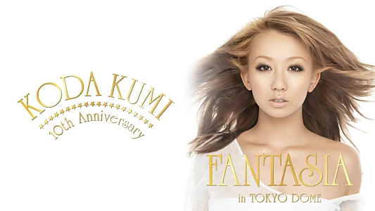 KODA KUMI 10th Anniversary ~FANTASIA~in TOKYO DOME