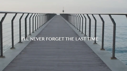 I'll Never Forget the Last Time