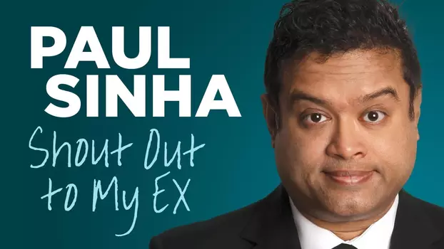 Watch Paul Sinha: Shout Out To My Ex Trailer