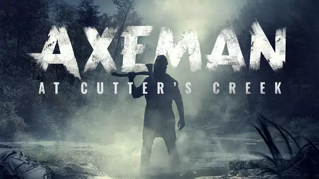 Watch Axeman at Cutters Creek Trailer