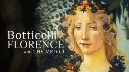 Watch Botticelli, Florence and the Medici Trailer