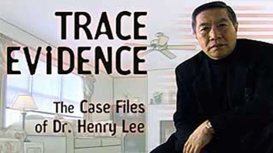 Trace Evidence: The Case Files of Dr. Henry Lee