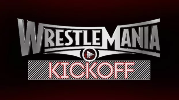 Watch WWE WrestleMania 31 - Kick Off Trailer