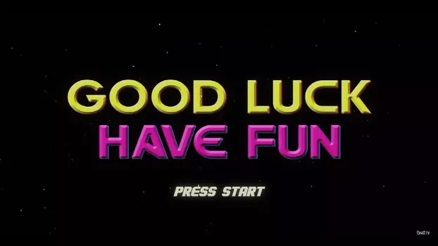 Watch Good Luck Have Fun Trailer