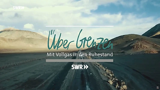 Über Grenzen - mit Vollgas in den Ruhestand