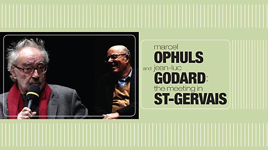 Marcel Ophuls and Jean-Luc Godard: The Meeting in St-Gervais