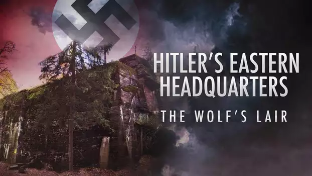 Watch Hitler's Eastern Headquarters: The Wolf's Lair Trailer