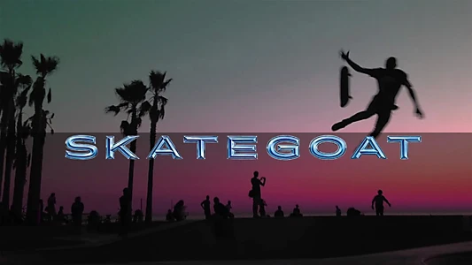 Watch Skategoat Trailer