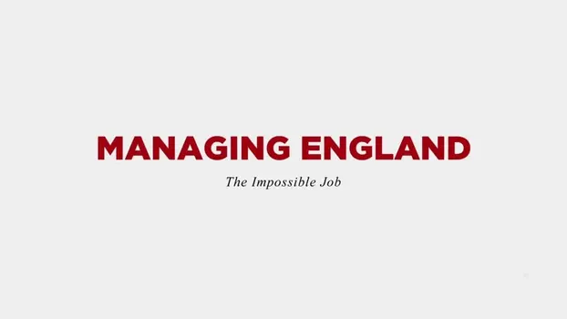 Watch Managing England: The Impossible Job Trailer
