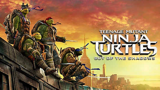 Teenage Mutant Ninja Turtles: Out of the Shadows