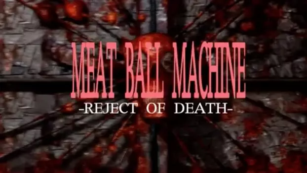 Watch Meatball Machine: Reject of Death Trailer
