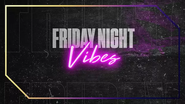 Watch Friday Night Vibes Trailer