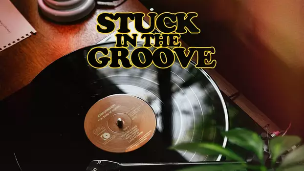 Watch Stuck in the Groove Trailer