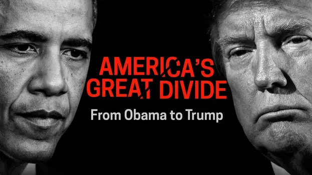 Americas Great Divide: From Obama to Trump