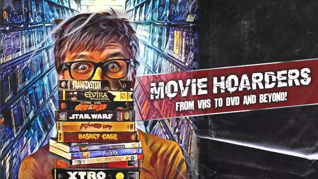 Watch Movie Hoarders: From VHS to DVD and Beyond! Trailer